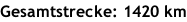 Gesamtstrecke: 1420 km